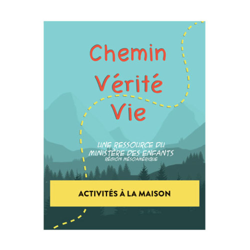 Chemin, Vérité, Vie - Activités a la Maison