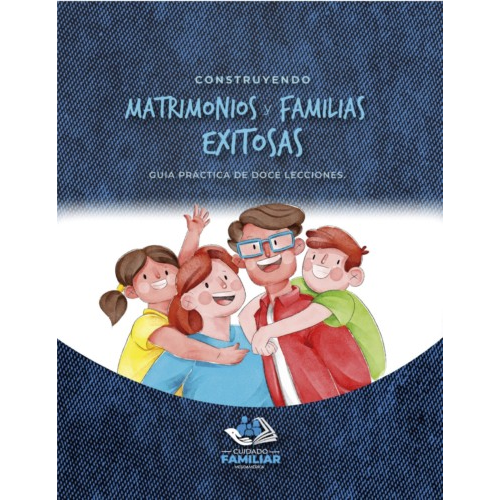 Construyendo Matrimonios y Familias Exitosas