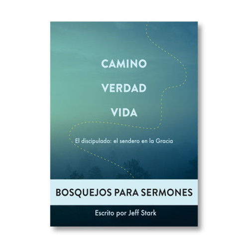 El Sendero en la Gracia - Bosquejos de sermones - Libro Camino, Verdad, Vida